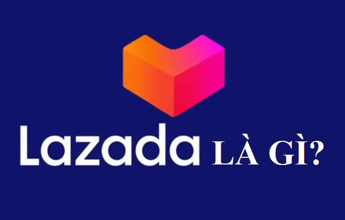 Lazada là gì? Công ty Lazada là của nước nào?