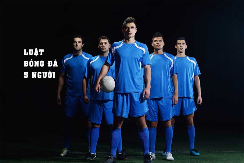 Luật mới nhất của FIFA về bóng đá 5 người